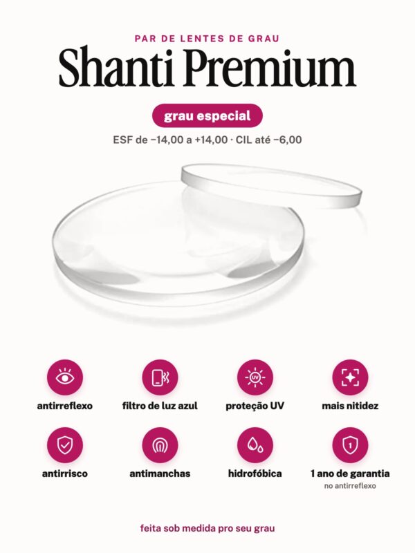Par de lentes Shanti Premium grau especial: antirreflexo, filtro de luz azul, proteção UV, mais nitidez, antirrisco, antimanchas, hidrofóbica e 1 ano de garantia no antirreflexo